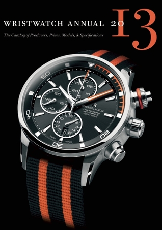 Wristwatch Annual 2013: The Catalog of Producers, Prices, Models, and Specifications (Paperback)