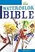The Watercolor Bible - A Pa...