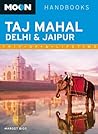 Moon Taj Mahal, Delhi & Jaipur (Moon Handbooks)