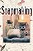 Soapmaking: A Magickal Guide