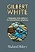 Gilbert White: A Biography of the Author of The Natural History of Selborne