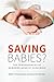Saving Babies?: The Consequ...