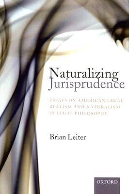 NATURALIZING JURISPRUDENCE:AMERIC LEGAL REALISM PAPER: Essays on American Legal Realism and Naturalism in Legal Philosophy (Paperback)