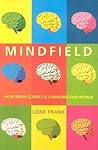 Mindfield: How Brain Science is Changing Our World