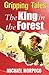 Gripping Tales: The King in the Forest
