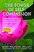 The Power of Self-Compassion: Using Compassion-Focused Therapy to End Self-Criticism and Build Self-Confidence (The New Harbinger Compassion-Focused Therapy Series)