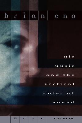 Brian Eno: His Music And The Vertical Color Of Sound