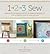 1, 2, 3 Sew: Build Your Skills with 33 Simple Sewing Projects