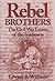 Rebel Brothers: The Civil War Letters of the Truehearts