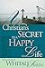 A Christian's Secret To A Happy Life