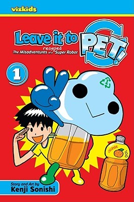 Leave It to PET! (Leave It to Pet!: The Misadventures of a Recycled Super Robot, #1)