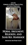 Moral Argument, Religion, and Same-Sex Marriage: Advancing the Public Good