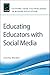 Educating Educators with Social Media (Cutting-edge Technologies in Higher Education, 1)