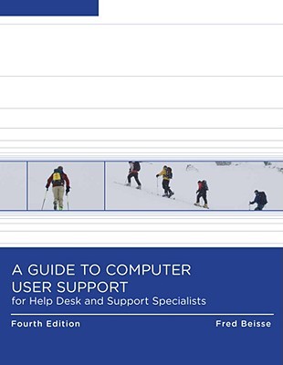 A Guide to Computer User Support for Help Desk and Support Specialists (Paperback)