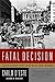 Fatal Decision by Carlo D'Este Fatal Decision by Carlo D'Este