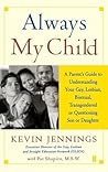 Always My Child: A Parent's Guide to Understanding Your Gay, Lesbian, Bisexual, Transgendered, or Questioning Son or Daughter