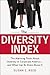 The Diversity Index: The Alarming Truth About Diversity in Corporate America... and What Can Be Done About It