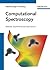 Computational Spectroscopy:...