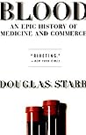 Blood: An Epic History of Medicine and Commerce