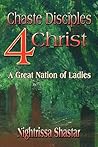 Chaste Disciples 4 Christ: A Great Nation of Ladies