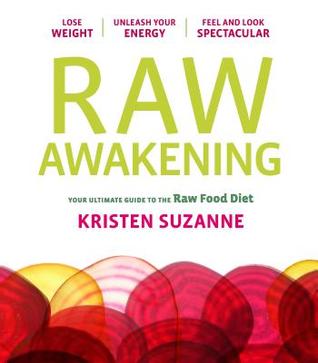 Raw Awakening: Your Ultimate Guide to the Raw Food Diet (Paperback)