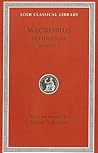 Saturnalia, Volume I by Macrobius