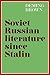 Soviet Russian Literature since Stalin