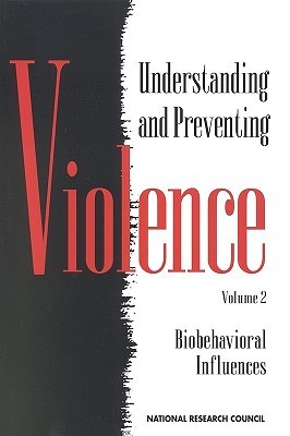 Understanding and Preventing Violence: Biobehavioral Influences, Volume 2 (Paperback)