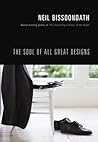 Soul of All Great Designs: A Novel Soul of All Great Designs: A Novel