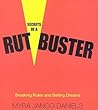 Secrets of a Rutbuster: Breaking Rules and Selling Dreams