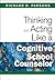Thinking and Acting Like a Cognitive School Counselor