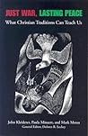 Just War, Lasting Peace: What Christian Traditions Can Teach Us