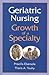 Geriatric Nursing: Growth of a Specialty (Springer Series in Geriatric Nursing)
