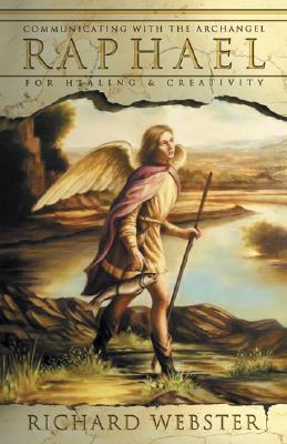 Raphael: Communicating with the Archangel for Healing & Creativity (Angels Series, 3)