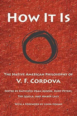 How It Is: The Native American Philosophy of V. F. Cordova (Paperback)