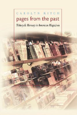 Pages from the Past: History and Memory in American Magazines (Paperback)