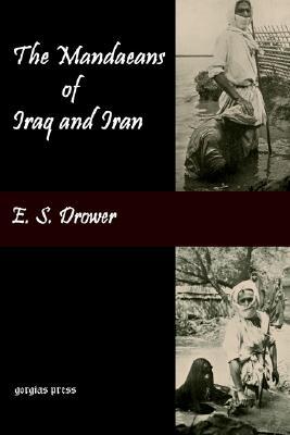 The Mandaeans of Iraq and Iran Their Cults, Customs, Magic Legends, and Folklore