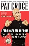 Lead or Get Off the Pot!: The Seven Secrets of a Self-Made Leader