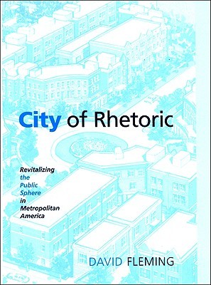 City of Rhetoric: Revitalizing the Public Sphere in Metropolitan America (Hardcover)