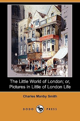 The Little World of London; Or, Pictures in Little of London Life (Paperback)
