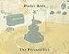 Dieter Roth: The Piccadillies Dieter Roth: The Piccadillies