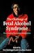 The Challenge of Fetal Alcohol Syndrome: Overcoming Secondary Disabilities (Jessie and John Danz Lectures)