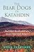The Bear Dogs of Katahdin: And Other Recollections of a Baxter State Park Ranger