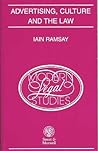 Advertising, Culture and the Law: Beyond Lies, Ignorance and Manipulation (Modern Legal Studies)