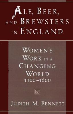 Ale, Beer, and Brewsters in England: Women's Work in a Changing World (Paperback)