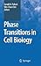 Phase Transitions in Cell Biology by Gerald H. Pollack