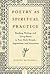 Poetry as Spiritual Practice: Reading, Writing, and Using Poetry in Your Daily Rituals, Aspirations, and Intentions