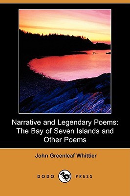 Narrative and Legendary Poems: The Bay of Seven Islands and Other Poems
