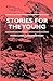 Stories for the Young