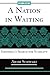 A Nation in Waiting  by Adam Schwarz